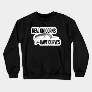 Real Unicorns have curves Crewneck Sweatshirt